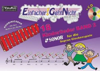Einfacher!-Geht-Nicht: 18 Kinderlieder BAND 2 - für die SONOR® Sopran Glockenspiele mit CD, m. 1 Audio-CD