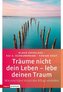 Träume nicht dein Leben - lebe deinen Traum