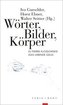 Wörter, Bilder, Körper