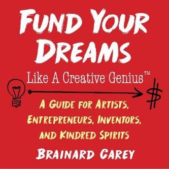 Fund Your Dreams Like a Creative Genius