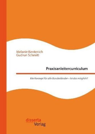 Praxisanleitercurriculum. Ein Konzept für alle Bundesländer - Ist das möglich?