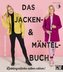 Das Jacken- & Mäntel-Buch