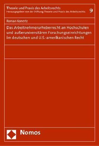 Das Arbeitnehmerurheberrecht an Hochschulen und außeruniversitären Forschungseinrichtungen im deutschen und U.S.-amerikanischen