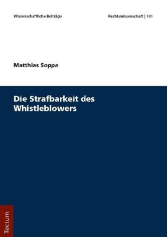 Die Strafbarkeit des Whistleblowers Die Strafbarkeit des Whistleblowers