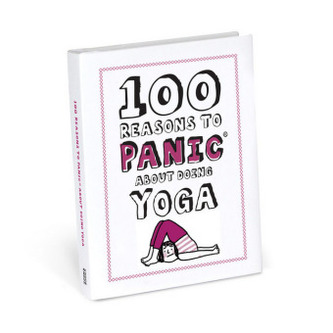 100 Reasons to Panic About Yoga