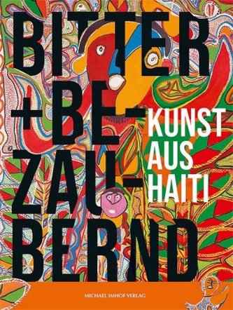 Bitter und bezaubernd. Kunst aus Haiti