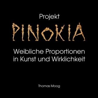 Pinokia - Weibliche Proportionen in Kunst und Wirklichkeit