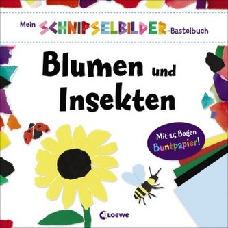 Mein Schnipselbilder-Bastelbuch - Blumen und Insekten Mein Schnipselbilder-Bastelbuch - Blumen und Insekten