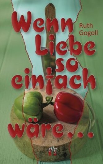 Wenn Liebe so einfach wäre . . . Wenn Liebe so einfach wäre . . .