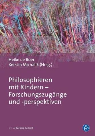 Philosophieren mit Kindern - Forschungszugänge und -perspektiven