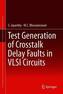 Test Generation of Crosstalk Delay Faults in VLSI Circuits