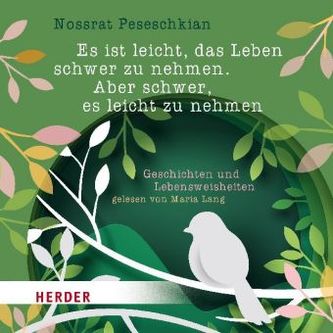 Es ist leicht, das Leben schwer zu nehmen. Aber schwer, es leicht zu nehmen., 2 Audio-CDs