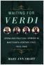 Waiting for Verdi - Opera and Political Opinion in Nineteenth-Century Italy, 1815-1848