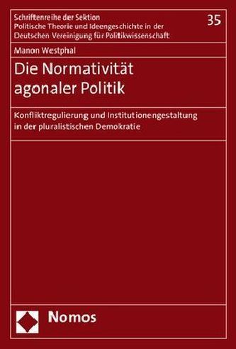Die Normativität agonaler Politik