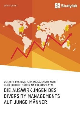 Die Auswirkungen des Diversity Managements auf junge Männer. Schafft das Diversity Management mehr Gleichberechtigung am Arbeits