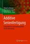 Additive Serienfertigung
