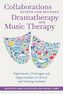 Collaborations within and between Dramatherapy and Music Therapy