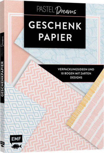 Das Geschenkpapier-Set - Pastel Dreams: Verpackungsideen und 10 Bogen mit zarten Designs
