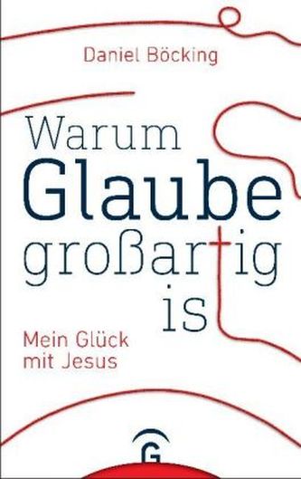 Warum Glaube großartig ist
