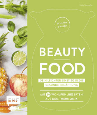 Schlank und schön - Beauty-Food: Dein leichter Einstieg in die gesunde Ernährung Schlank und schön - Beauty-Food: Dein leichter Einstieg in die gesunde Ernährung