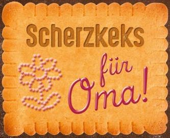 Scherzkeks für Oma!