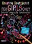 Kreative Kratzkunst: For Girls Only: Set mit 10 Kratzbildern, Anleitungsbuch und Holzstift