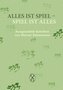 Alles ist Spiel - Spiel ist alles