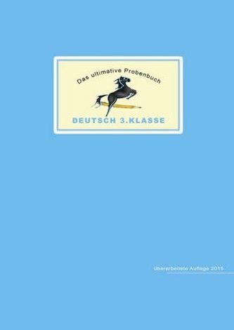 Das ultimative Probenbuch Deutsch 3. Klasse Das ultimative Probenbuch Deutsch 3. Klasse
