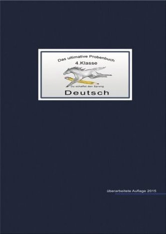 Das ultimative Probenbuch Deutsch 4. Klasse Das ultimative Probenbuch Deutsch 4. Klasse