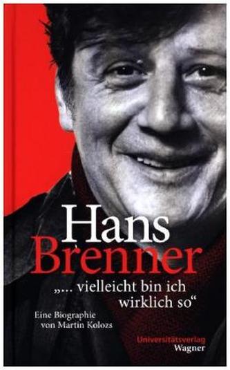 Hans Brenner. ... vielleicht bin ich wirklich so