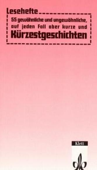 55 gewöhnliche und ungewöhnliche, auf jeden Fall aber kurze und Kürzestgeschichten