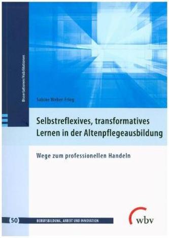 Selbstreflexives, transformatives Lernen in der Altenpflegeausbildung