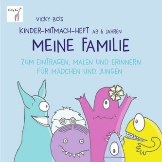 Vicky Bo's Kinder-Mitmach-Heft ab 6 Jahren - Meine Familie