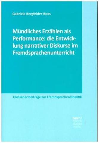 Mündliches Erzählen als Performance: die Entwicklung narrativer Diskurse im Fremdsprachenunterricht