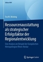 Ressourcenausstattung als strategischer Erfolgsfaktor der Regionalentwicklung