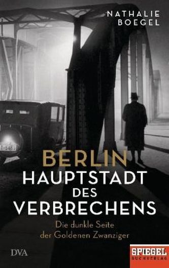 Berlin - Hauptstadt des Verbrechens Berlin - Hauptstadt des Verbrechens