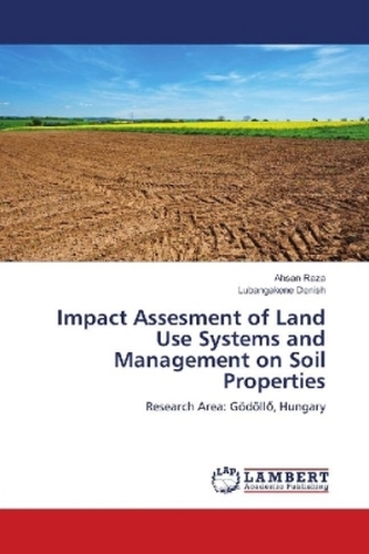 Impact Assesment of Land Use Systems and Management on Soil Properties