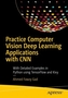 Computer Vision Applications Using Deep Learning with CNNs