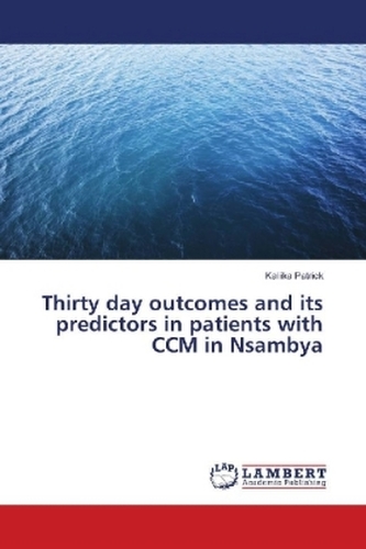 Thirty day outcomes and its predictors in patients with CCM in Nsambya
