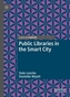 Public Libraries in the Smart City