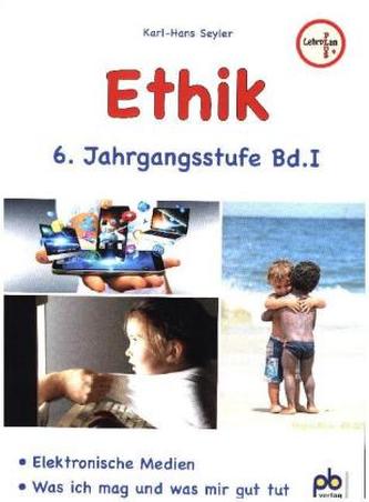 Ethik 6. Jahrgangsstufe. Bd.1