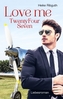 Love me TwentyFourSeven