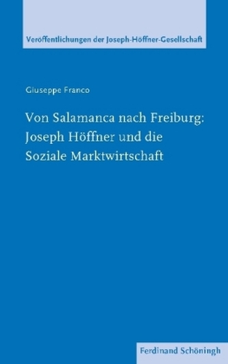 Von Salamanca nach Freiburg: Joseph Höffner und die Soziale Marktwirtschaft