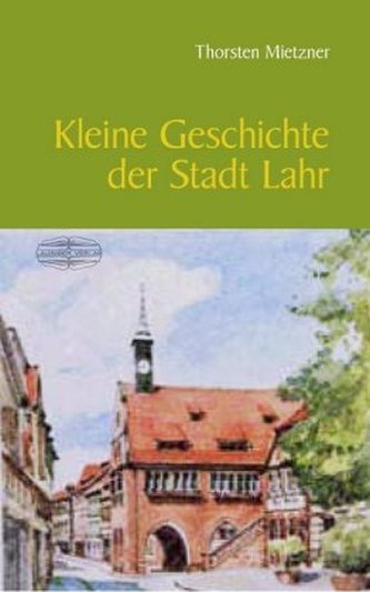 Kleine Geschichte der Stadt Lahr