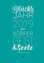 Glücksjahr 2019 für Körper, Geist & Seele