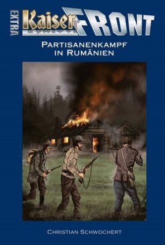 Kaiserfront Extra - Partisanenkampf in Rumänien