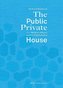 The Public Private House