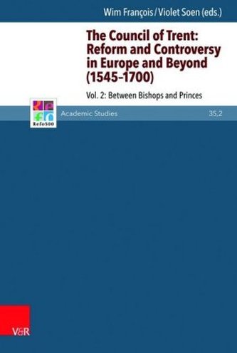 The Council of Trent: Reform and Controversy in Europe and Beyond (1545-1700). Vol.2