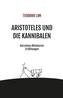 Aristoteles und die Kannibalen