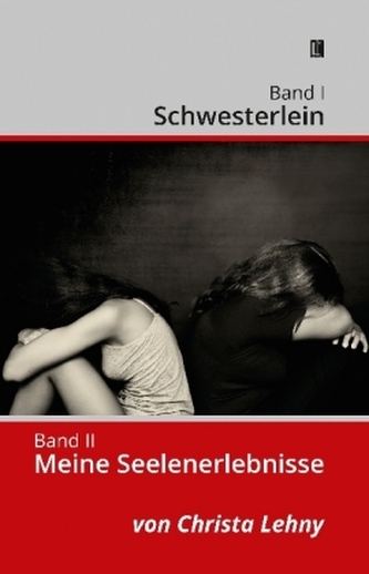 Band I: Schwesterlein Band II: Meine Seelenerlebnisse